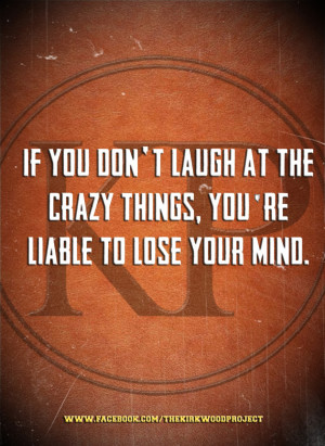 you-do-not-laugh-at-the-crazy-things-quote-in-brown-theme-crazy-quotes ...