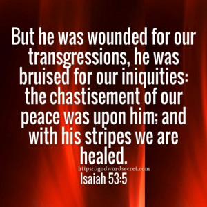 But he was wounded for our transgressions