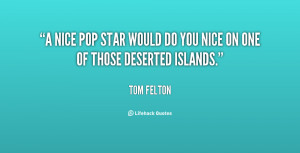 nice pop star would do you nice on one of those deserted islands ...
