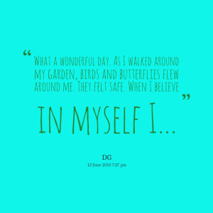 Quotes Picture: what a wonderful day as i walked around my garden ...