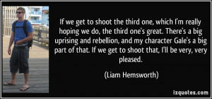 More Liam Hemsworth Quotes