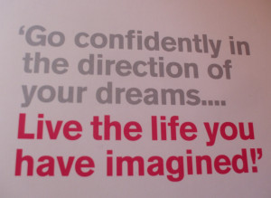 Go confidently in the direction of your dreams – live the life you ...