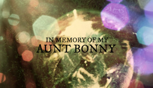 In Memory of My Aunt Bonny
