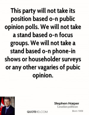 This party will not take its position based o-n public opinion polls ...