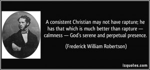 consistent Christian may not have rapture; he has that which is much ...