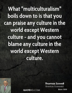 boils down to is that you can praise any culture in the world except ...