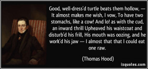 Good, well-dress'd turtle beats them hollow, — It almost makes me ...