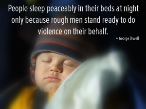People sleep peacably in their beds at night only because rough men ...