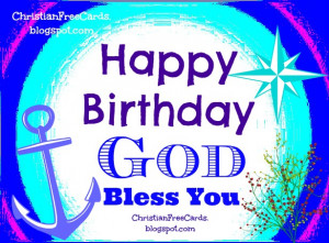 Happy Birthday. God bless you. Free christian card for birthday ...