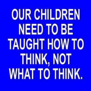On Teaching Children How to Think or What to Think