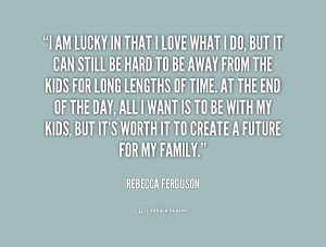quote-Rebecca-Ferguson-i-am-lucky-in-that-i-love-240928.png