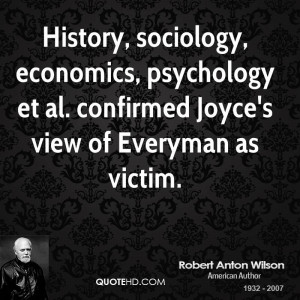 ... , psychology et al. confirmed Joyce's view of Everyman as victim