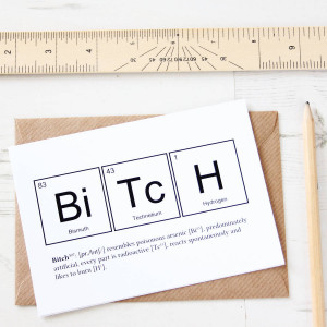 original_bitch-humurous-periodic-table-valentine-card.jpg