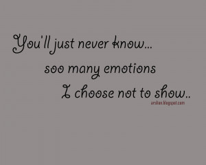 Quotes About Not Showing Emotions http://arslion.blogspot.com/2012_02 ...