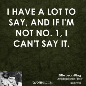 billie-jean-king-billie-jean-king-i-have-a-lot-to-say-and-if-im-not ...