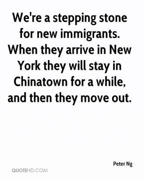 Peter Ng - We're a stepping stone for new immigrants. When they arrive ...
