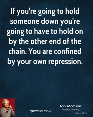If you're going to hold someone down you're going to have to hold on ...