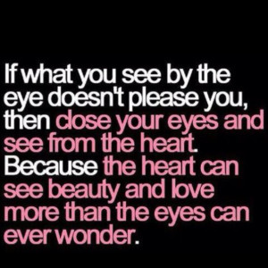 Close ur eyes & open ur heart