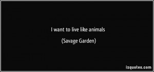want to live like animals - Savage Garden