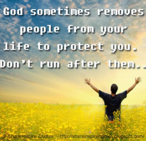 sometimes removes people from your life to protect you - God Quotes ...