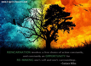 Reincarnation involves a free choice of action constantly, and ...