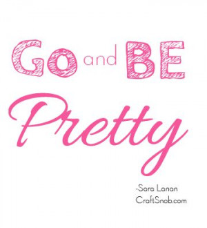 Just a reminder to myself. Craft Snob - Go and be pretty