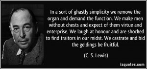 In a sort of ghastly simplicity we remove the organ and demand the ...