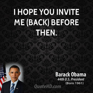hope you invite me (back) before then.