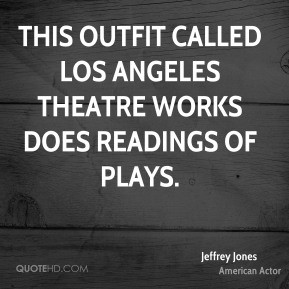 Jeffrey Jones - This outfit called Los Angeles Theatre Works does ...