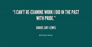 quote-Daniel-Day-Lewis-i-cant-re-examine-work-i-did-in-233123.png