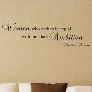 Women Who Seek To Be Equal With Men Lack Ambition. - Marilyn Monroe (2 ...