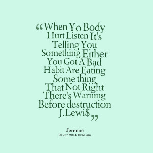 Quotes Picture: when yo body hurt listen it's telling you something ...