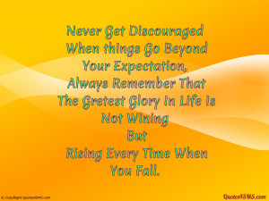 Never Get Discouraged When things Go Beyond Your...