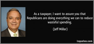 ... are doing everything we can to reduce wasteful spending. - Jeff Miller