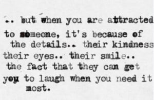 When you are attracted to someone, it’s because of the details