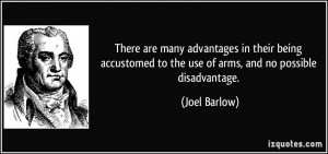... to the use of arms, and no possible disadvantage. - Joel Barlow