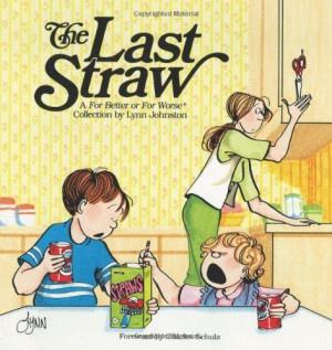 The Last Straw: A For Better or For Worse Collection by Lynn Johnston ...