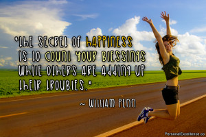 ... blessings while others are adding up their troubles.” ~ William Penn