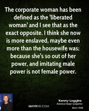 defined as the 'liberated woman' and I see that as the exact opposite ...