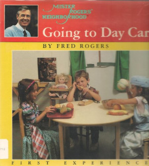going to day care mr rogers first experience by fred rogers buy now