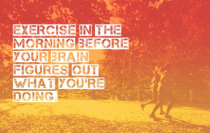 ... motivating fitness quote any other tips to stay motivated to exercise