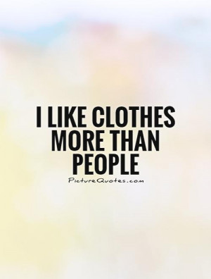 Fashion Quotes I Hate People Quotes