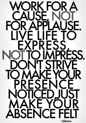 Hard Work Quote 5: “Work for a cause, not for applause. Live life to ...