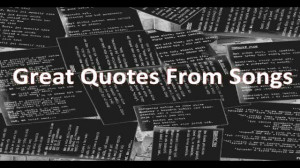 Great Quotes From Song Lyrics - Part 2