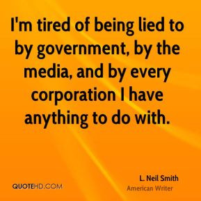 Neil Smith - I'm tired of being lied to by government, by the media ...