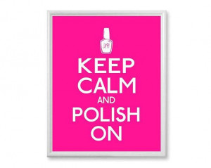 Teen Girl Gift, Keep Calm and Polish On - 5x7 - Hot Pink Art Print ...