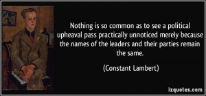 ... of the leaders and their parties remain the same. - Constant Lambert