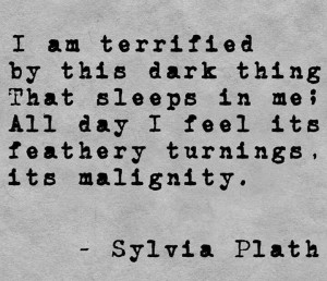 ... day I feel its feathery turnings, its malignity.