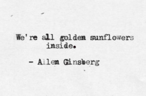 we're all golden sunflowers inside.