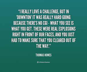 quote-Thomas-Howes-i-really-love-a-challenge-but-in-226565.png